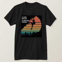 Climb Rocks erobern Angst Rock Klettern T - Shirt