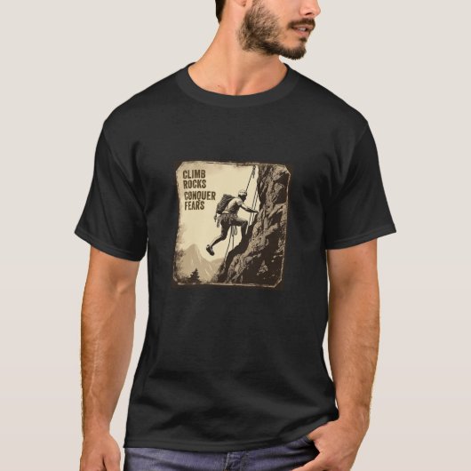 Climb Rocks erobern Angst T - Shirt (Vorderseite)