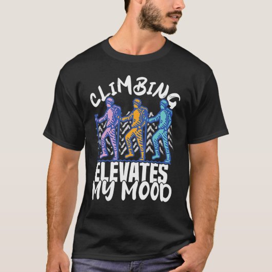 Climber Rock Climbing elevates my Mood Bouldering T-Shirt (Vorderseite)