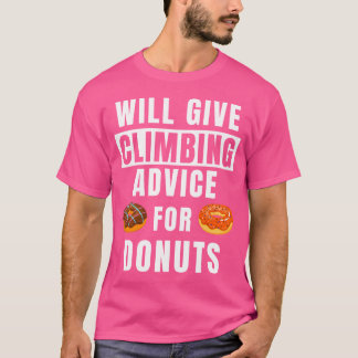 Climbing Advice For Donuts Climber Bouldering Funn T-Shirt