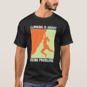 Climbing Is About Fixing Problems Climber Mountain T-Shirt (Vorderseite)