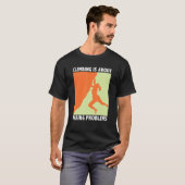 Climbing Is About Fixing Problems Climber Mountain T-Shirt (Vorne ganz)