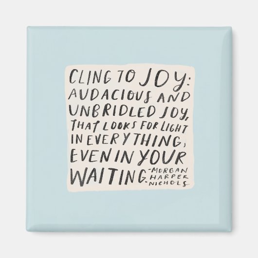 "Cling to joy" Magnet (Vorne)