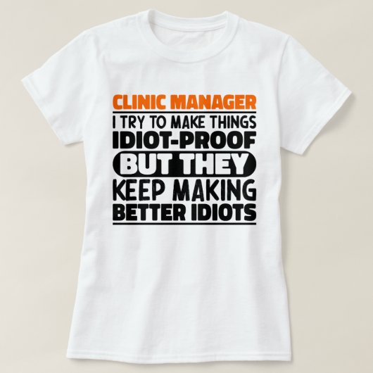 Clinic Manager I Try To Make Things Funny Sayings T-Shirt (Design vorne)