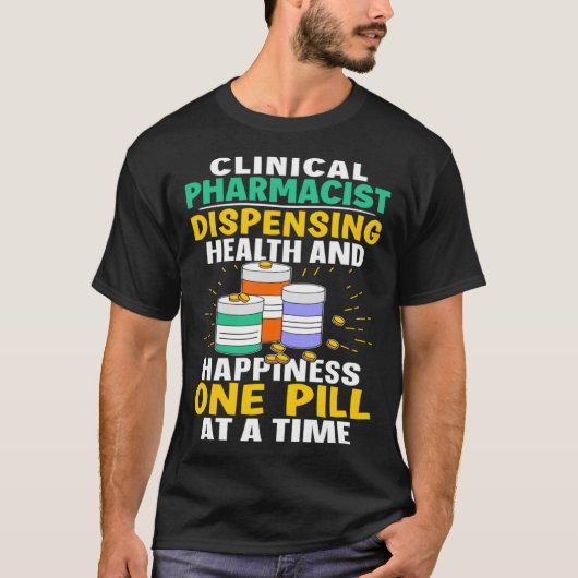 Clinical Pharmacist Happiness One Pill At A Time T-Shirt (Vorderseite)