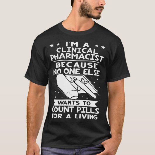 Clinical Pharmacist No One Wants To Count Pills T-Shirt (Vorderseite)