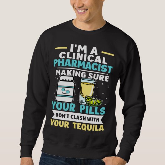 Clinical Pharmacist Pills Don t Clash With Tequila Sweatshirt (Vorderseite)