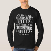 Clinical Pharmacist Pills Thrills And No Spills T-Shirt (Vorderseite)
