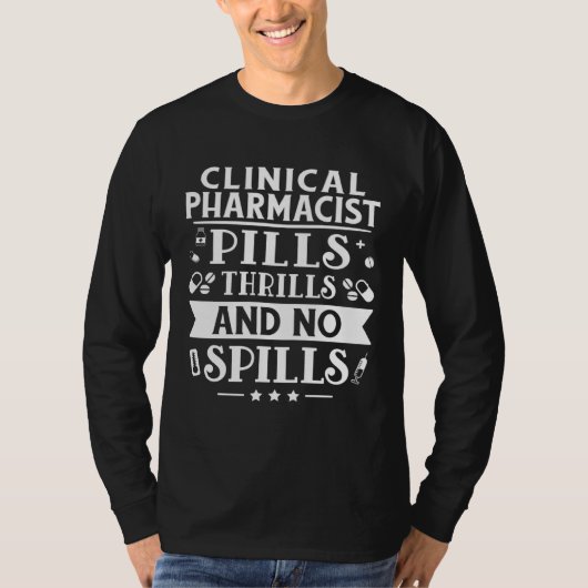 Clinical Pharmacist Pills Thrills And No Spills T-Shirt (Vorderseite)