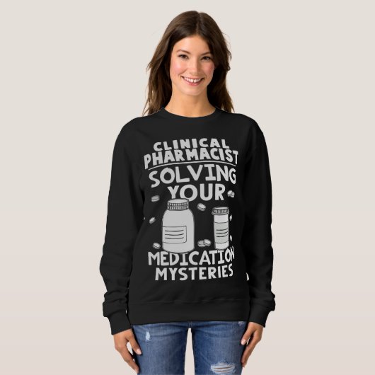 Clinical Pharmacist Solving Your Medication Myster Sweatshirt (Vorne ganz)