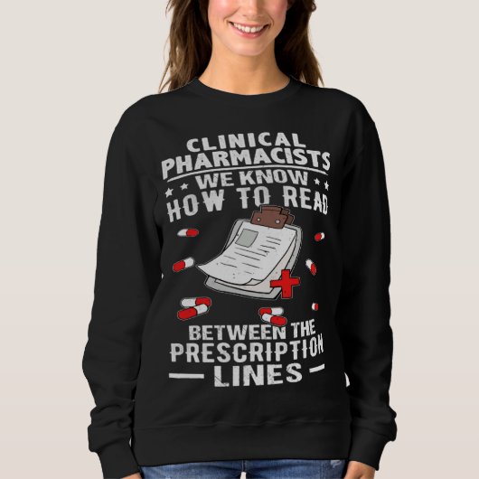 Clinical Pharmacists Read Between The Prescription Sweatshirt (Vorderseite)