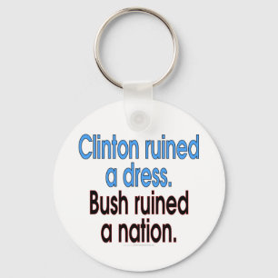 Clinton ruinierte ein Kleid. Bush ruinierte eine Schlüsselanhänger