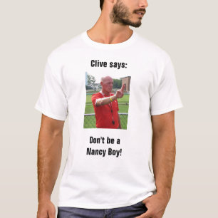 Clive sagt: Seien Sie nicht ein Nancy-Junge! T-Shirt