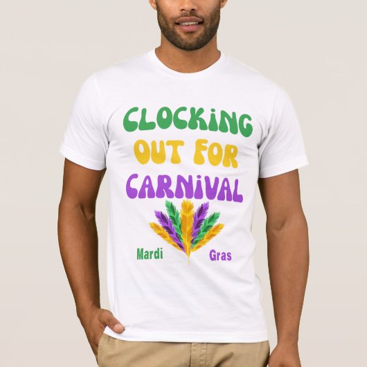Clocking Out for Carnival – Mardi Gras Work to Par T-Shirt (Vorderseite)