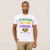 Clocking Out for Carnival – Mardi Gras Work to Par T-Shirt (Vorne ganz)