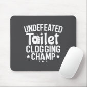 Clogging Undefeated Toilet Champion Mousepad (Mit Mouse)