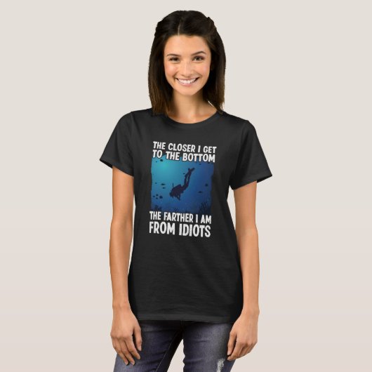 Closer I Get To The Bottom Scuba Dive Diving T-Shirt (Vorne ganz)