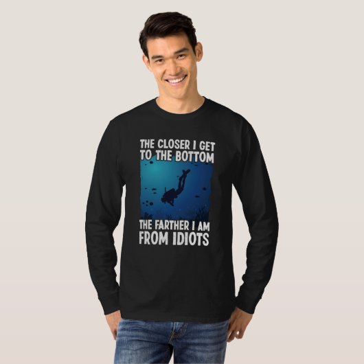 Closer I Get To The Bottom Scuba Dive Diving T-Shirt (Vorne ganz)