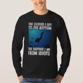 Closer I Get To The Bottom Scuba Dive Diving T-Shirt (Vorderseite)