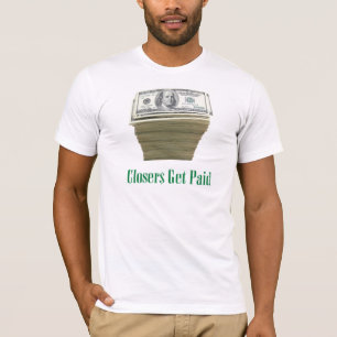 Closers erhalten zahlend: Geld-Entwurf T-Shirt