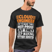 Cloud Engineer I Try To Make Things Funny Sayings T-Shirt (Vorderseite)