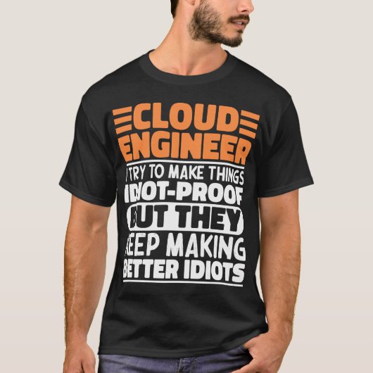 Cloud Engineer Ich versuche Dinge zu machen Lustig T-Shirt (Vorderseite)