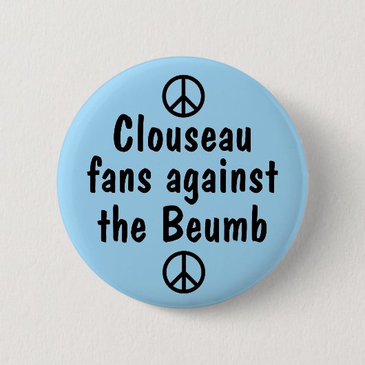 Clouseau Fans gegen das Beumb Button-Abzeichen Button (Vorderseite)