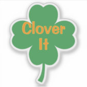 Clover It Vier-Blatt-Kleeblatt St. Patrick's Day Aufkleber (Vorderseite)