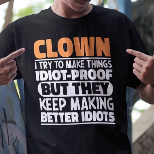 Clown Ich versuche, Dinge zu machen, Lustige Sprüc T-Shirt