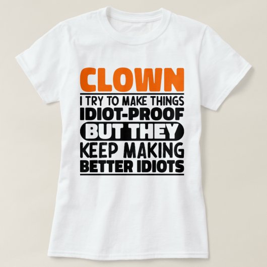 Clown Ich versuche, Dinge zu machen, Lustige Sprüc T-Shirt (Design vorne)