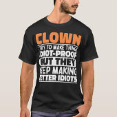 Clown Ich versuche, Dinge zu machen, Lustige Sprüc T-Shirt (Vorderseite)