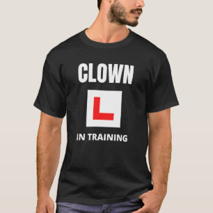 Clown in der Ausbildung T-Shirt