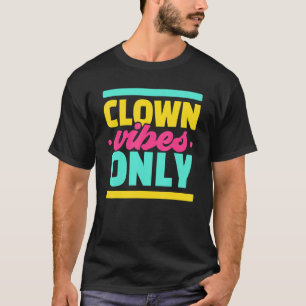 Clown Vibes Nur Clowny Circus Geburtstag Party kom T-Shirt