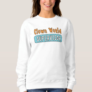 Clown-Welt-Aufseher Sweatshirt
