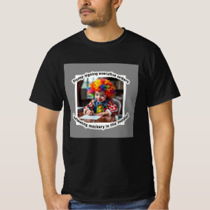 Clownaufträge für Führungskräfte T-Shirt