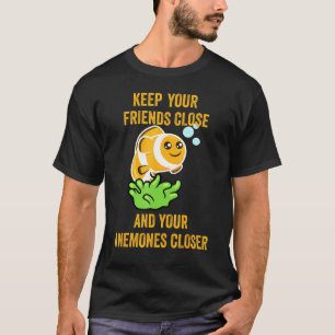 Clownfisch Halte deine Freunde nah und Anemonen nä T-Shirt