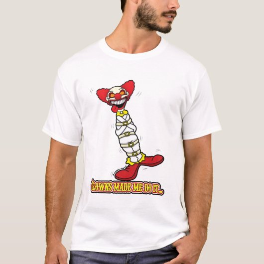 Clowns ließen mich es tun… T-Shirt (Vorderseite)
