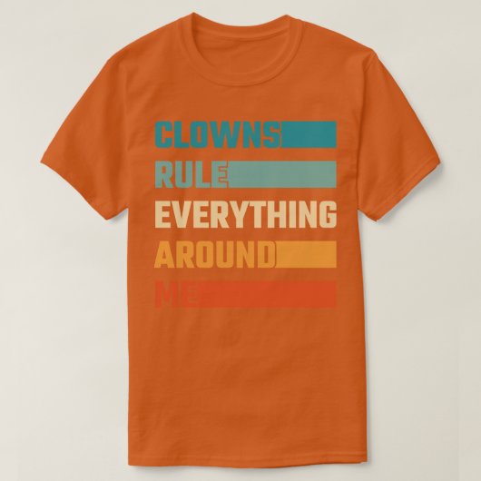 Clowns regieren alles um mich herum T-Shirt (Design vorne)