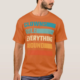 Clowns regieren alles um mich herum T-Shirt