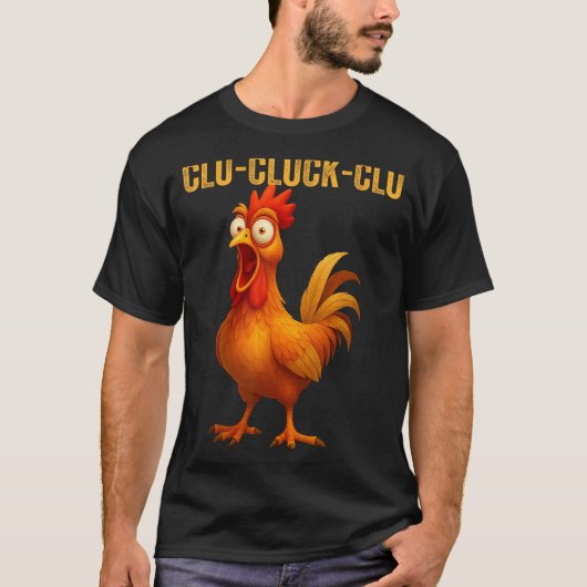 Clu-cluck-clu Funny Rooster Chicken Hilarious Farm T-Shirt (Vorderseite)