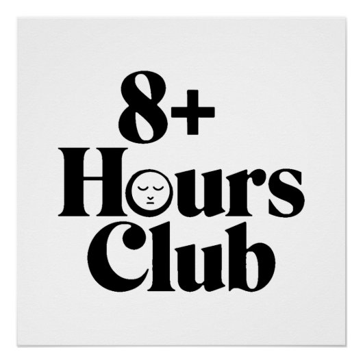 Club für 8 oder mehr Stunden - Schlafoptimierung Poster (Vorderseite)