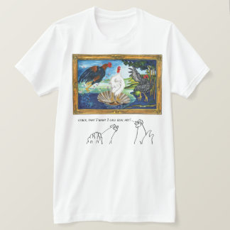 Cluck, das nenne ich Real Art! T-Shirt