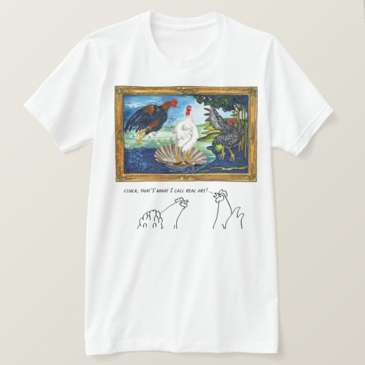 Cluck, das nenne ich Real Art! T-Shirt (Design vorne)