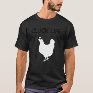 Cluck Life Thug Chicken Hobby Bauer Spaß T-Shirt