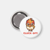 Cluck Off| Funny Chicken Magnet (Vorderseite/Rückseite)