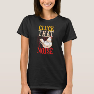 Cluck That Noise Chicken Bauer Joke Spaß Puff T-Shirt