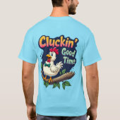 Cluckin' Good Time Funny Chicken Illustration T-Shirt (Rückseite)