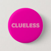 Clueless I Button (Vorderseite)