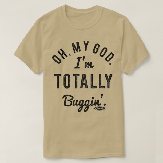 Clueless Oh mein Gott Im Totally Buggin T-Shirt (Design vorne)