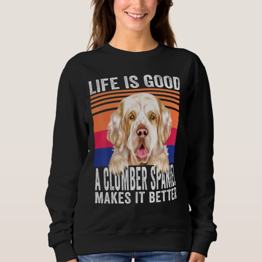 Clumber-Spaniels machen Ihr Leben Vintag gut Sweatshirt (Vorderseite)